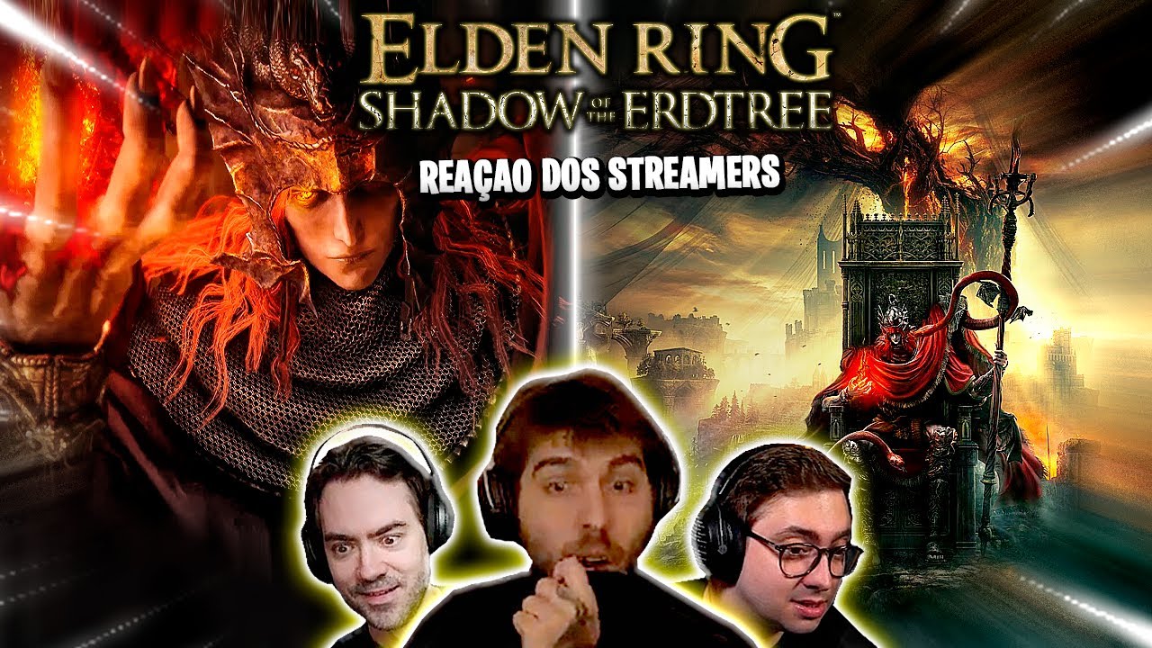 STREAMERS REAGINDO AO TRAILER DA DLC SHADOW OF THE ERDTREE DE ELDEN RING
