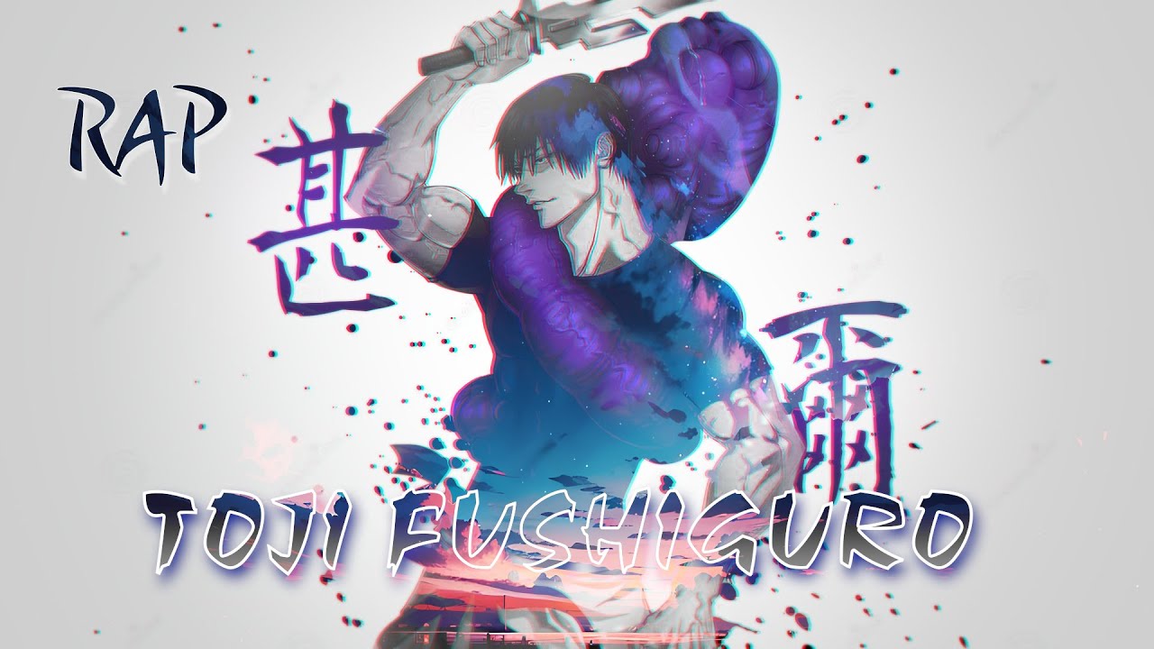 🔥RAP VỀ TOJI FUSHIGURO (Jujutsu Kaisen) ||TRUNGOKB💥
