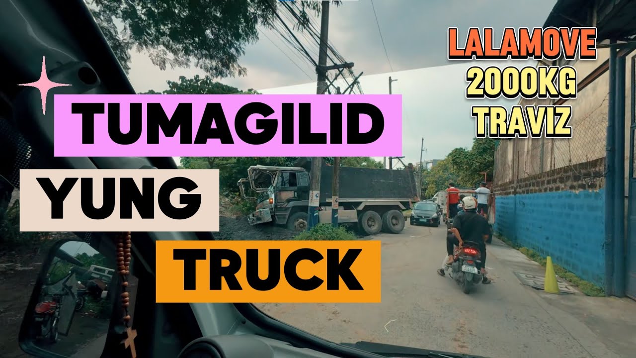 LALAMOVE 2000KG TRAVIZ// TUMAGILID YUNG TRUCK