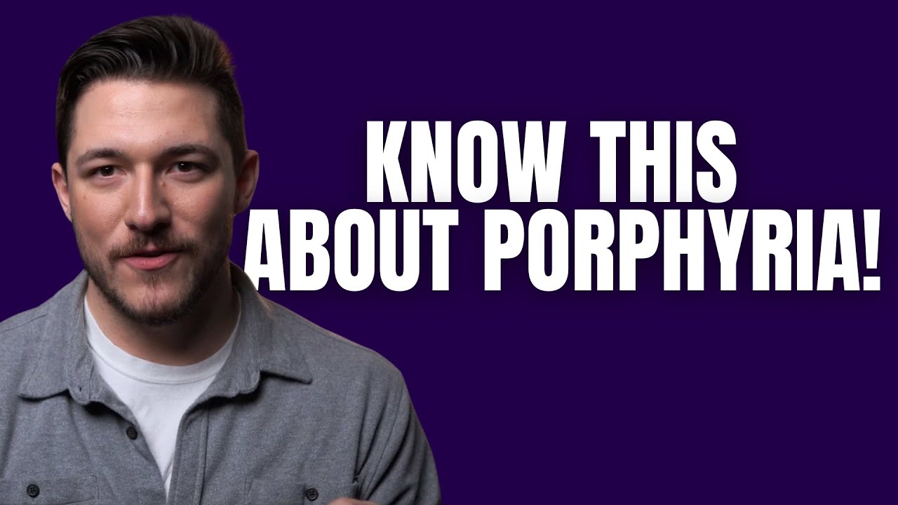 What I Wish Everyone Knew About Porphyria! (Here's Why)