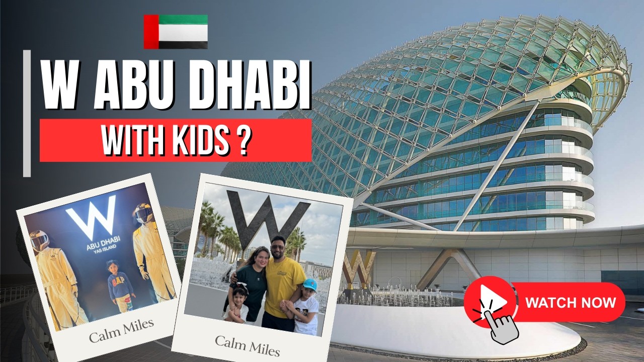 Is W Abu Dhabi – Yas Island Worth It with Kids? | Calm Miles