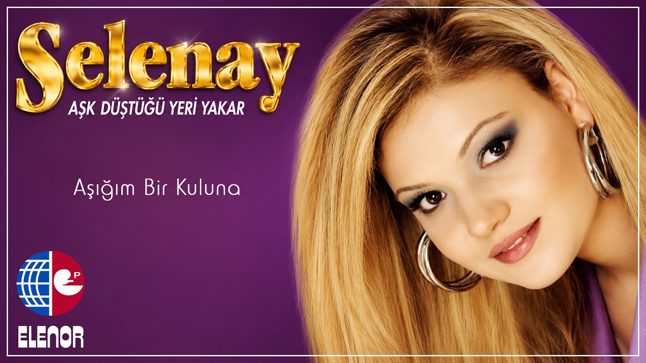 Selenay - Aşığım Bir kuluna