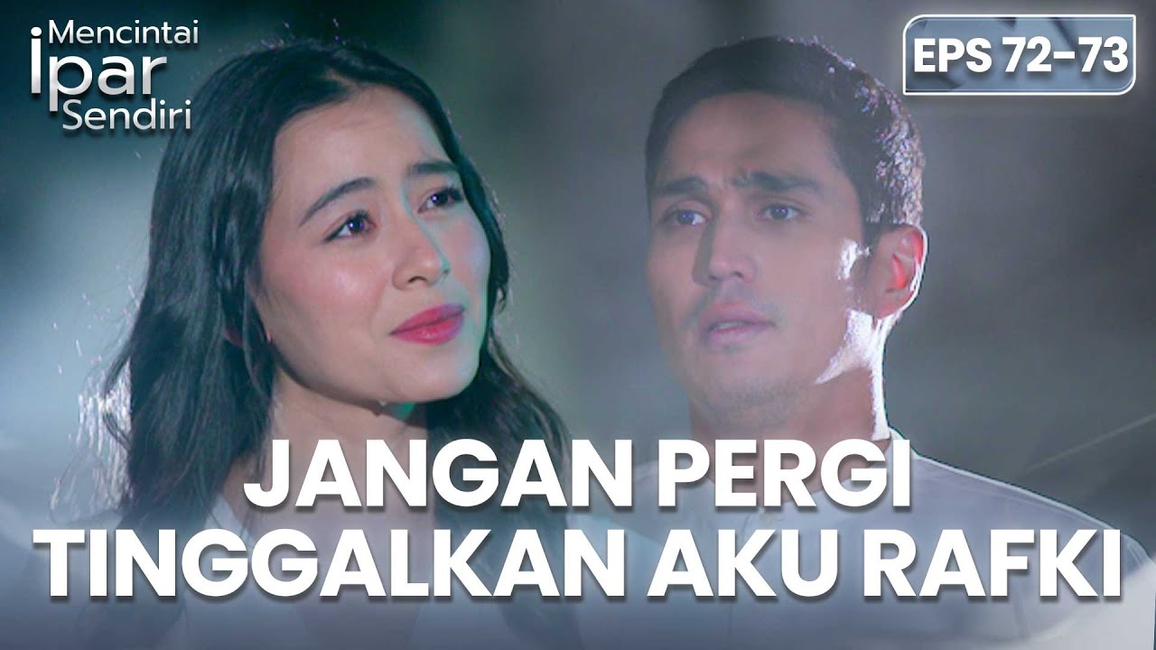 Aku Mohon Jangan Pergi! Jangan Tinggalin Aku | MENCINTAI IPAR SENDIRI | EPS. 72-73 (3/4)