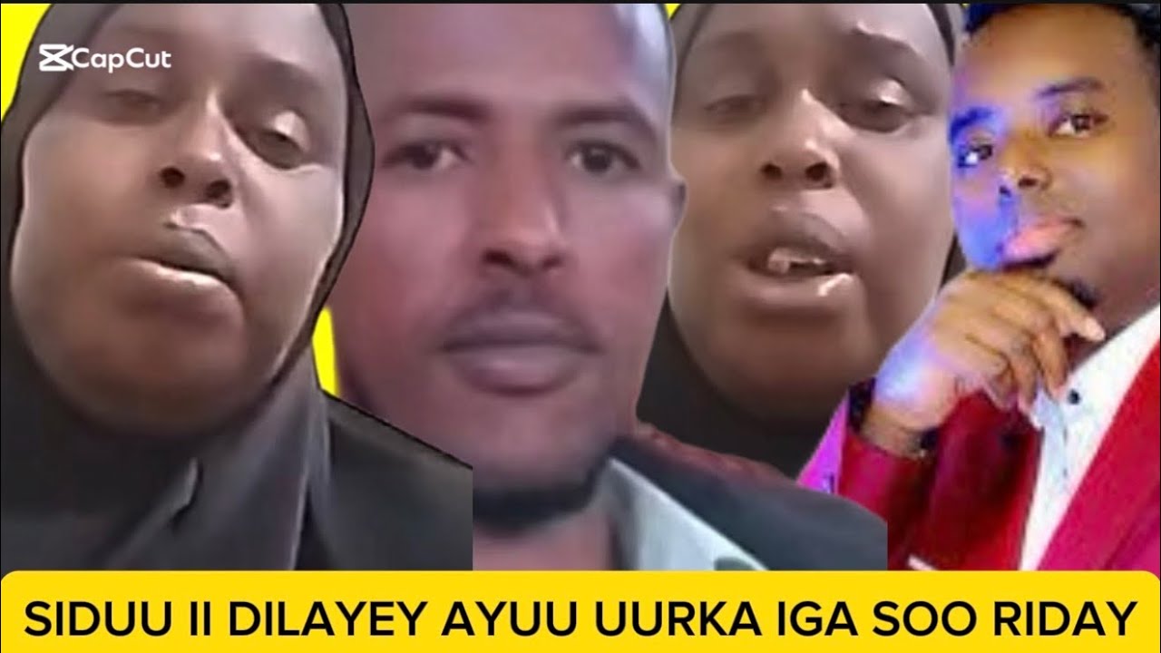 KIIS LALA WADA ILMEEYAY NINKEEYGA SIDUU I DILEYEY AYUU UURKAN U LAHAA IGA SOO RIDAY MAXKAMADA DAAHIR