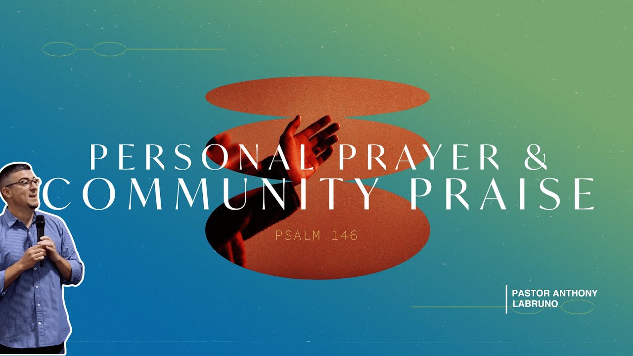 Personal Prayer and Community Praise | Psalm 146