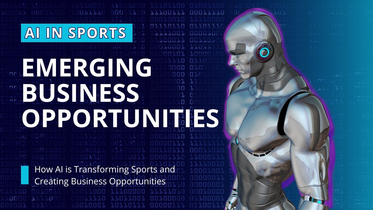 Revolutionizing the Game: How AI is Transforming Sports and Creating Business Opportunities