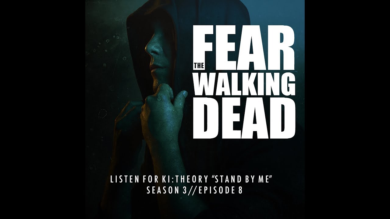 Ki:Theory - Stand By Me ('Fear The Walking Dead' Soundtrack S03E08) - Official Video