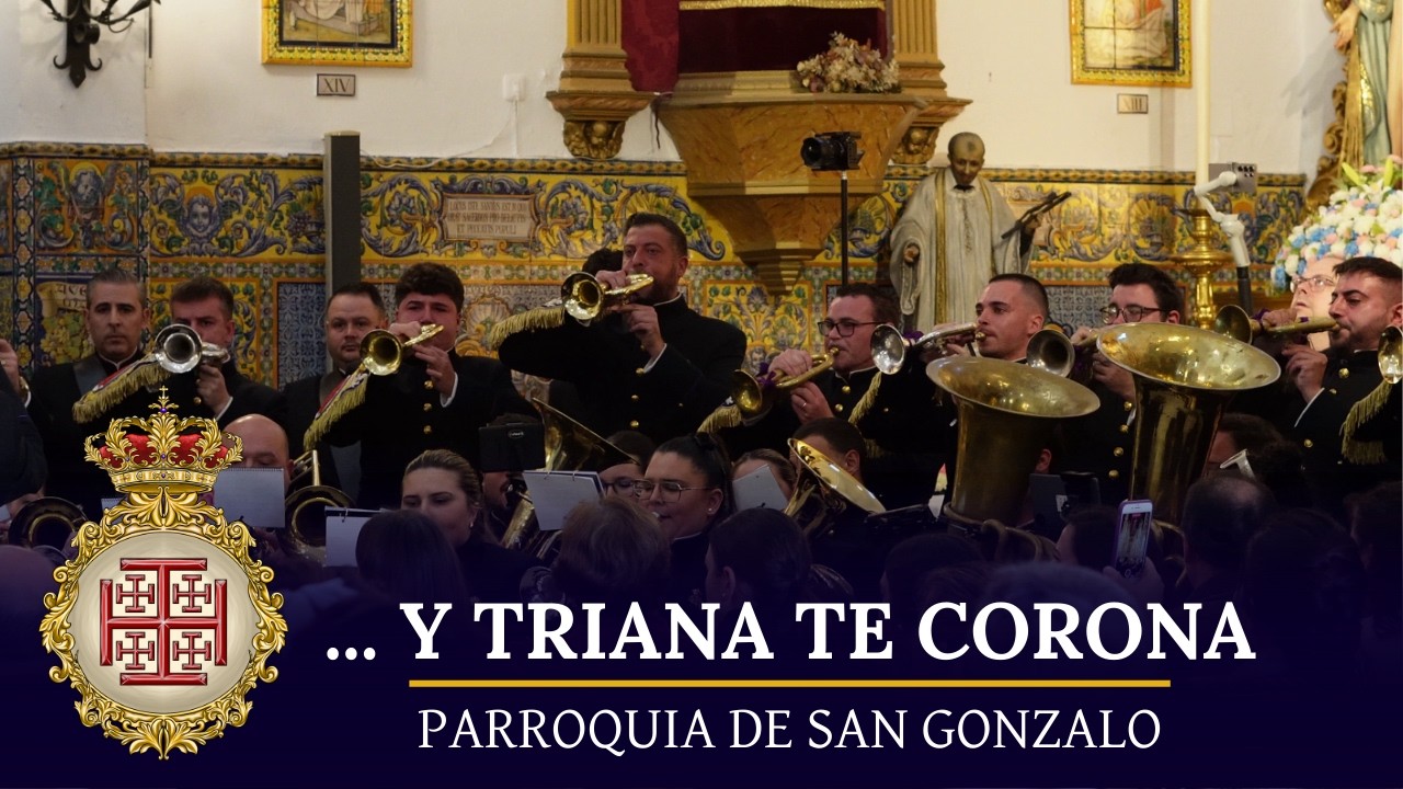 Y TRIANA TE CORONA | Parroquia de San Gonzalo | BCT Nazareno de Sanlúcar