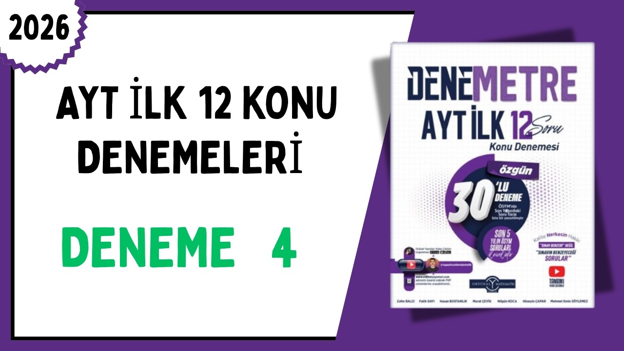 AYT İLK 12 KONU DENEME 4 ÇÖZÜMLERİ ( ORİJİNAL AYT İLK 12 SORU DENEME ÇÖZÜMLERİ ) 2026