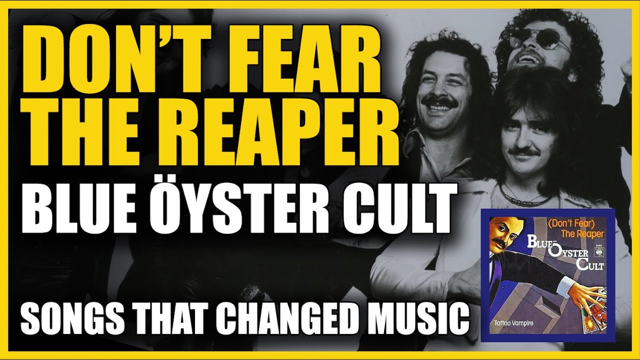Don't Fear The Reaper - Blue Öyster Cult: Songs That Changed Music