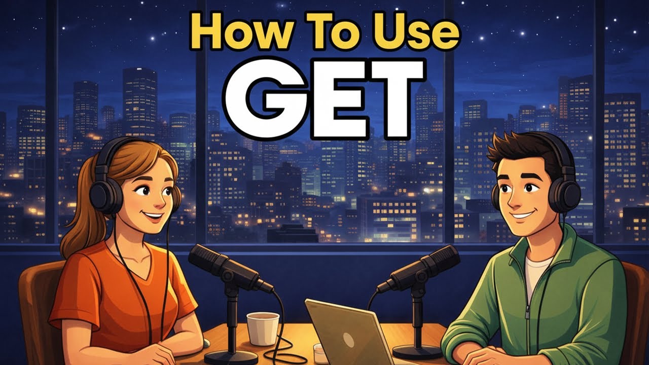 How to Use “GET” in Daily English Conversation | Real English Speaking Practice Podcast