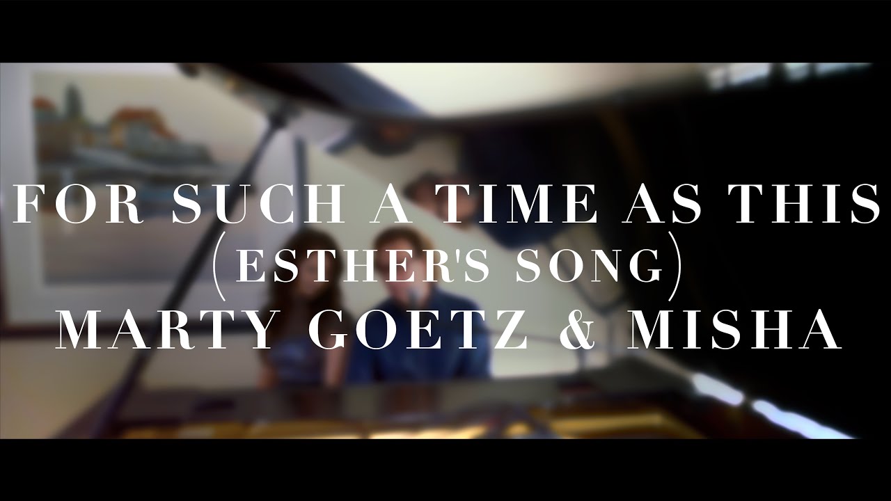 For Such a Time as This (Esther's Song) | Marty Goetz & Misha Official Live Music Video