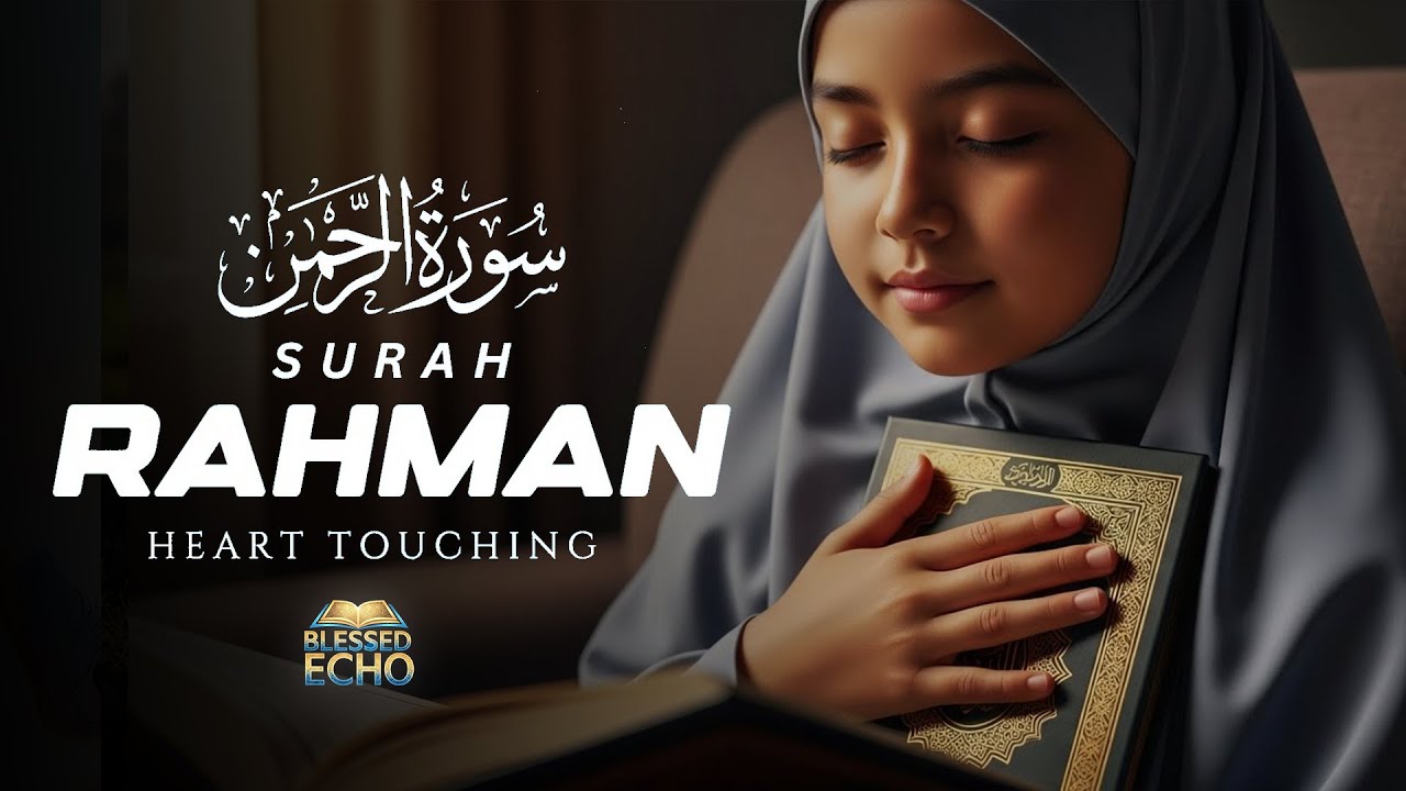 Calm and Relaxing Quran Recitation of Surah Ar-Rahman (The Most Merciful) | Blessed Echo