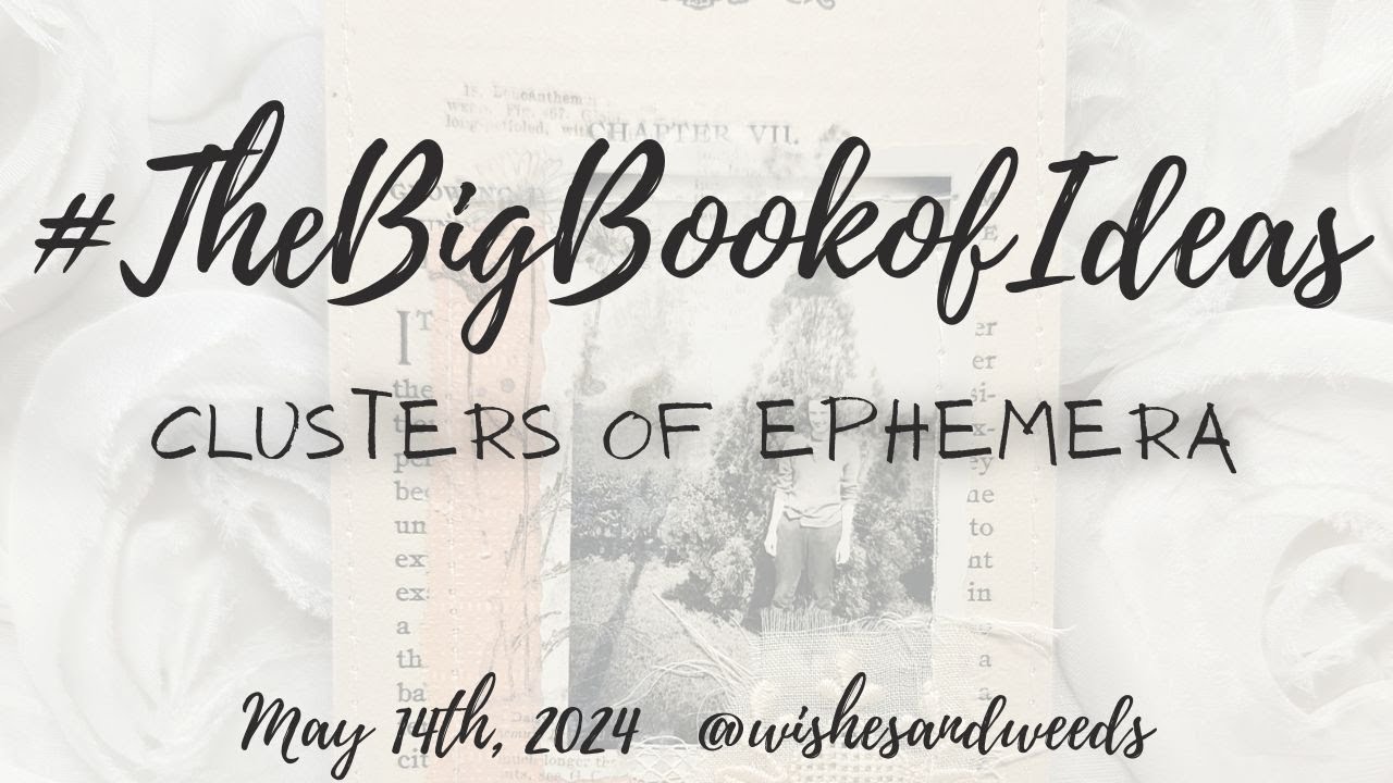 #TheBigBookofIdeas - Clusters of Real Ephemera - May 14, 2024