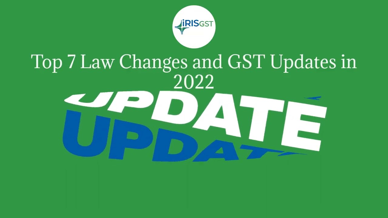 Year in GST| Top 7 Law Changes and GST Updates in 2022