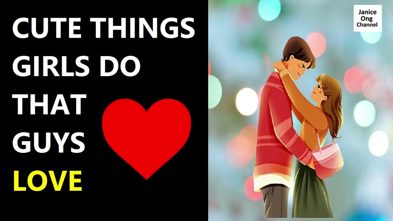 Adorable Gestures: Cute Things Girls Do That Guys Love