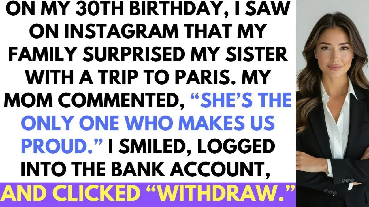 On My 30th Birthday, My Family Ignored Me And Sent Sister to Paris, She s The One Who Makes Proud