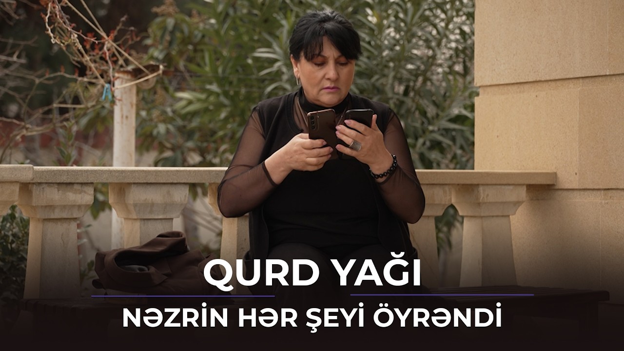 Nəzrin hər şeyi öyrəndi / Qurd Yağı