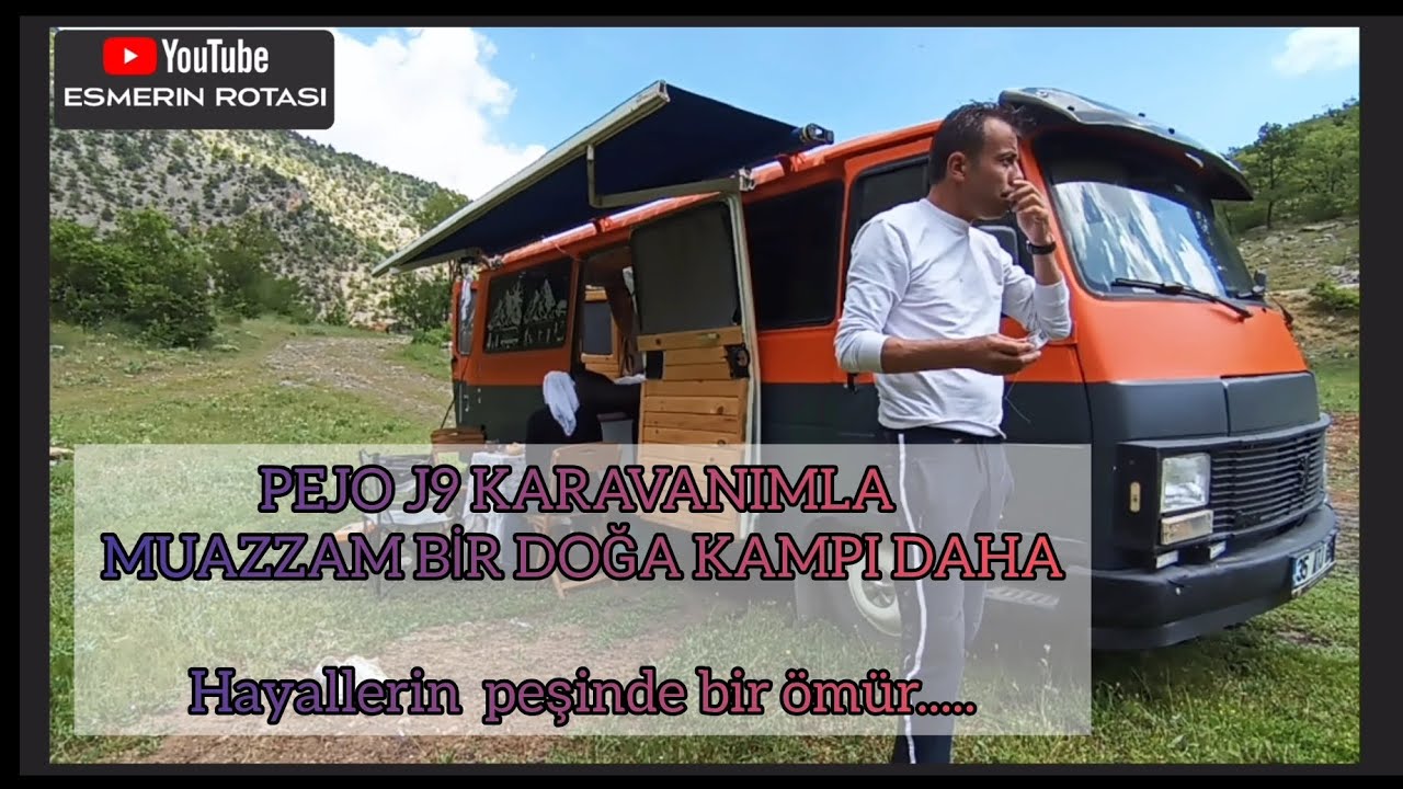 PEUGEOT J9 KARAVAN İLE MUAZZAM BİR DOĞA KAMPI DAHA....