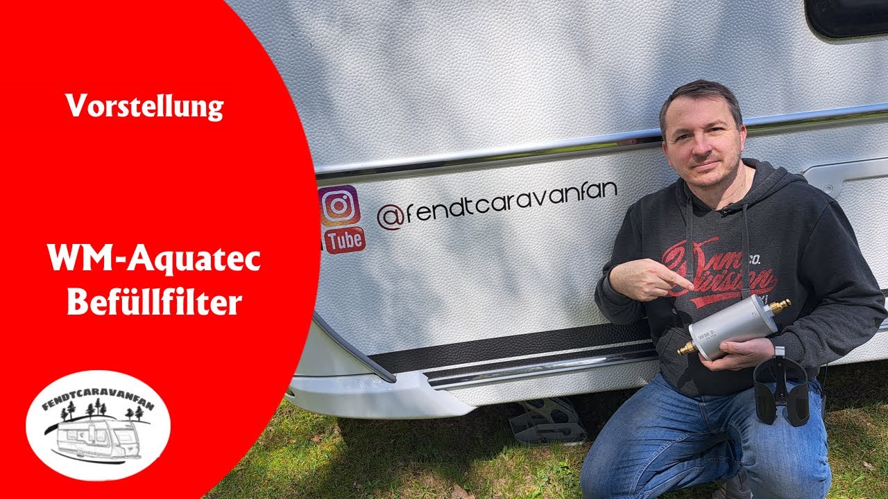 Vorstellung - WM- aquatec Wasser-Befüllfilter | fendtcaravanfan
