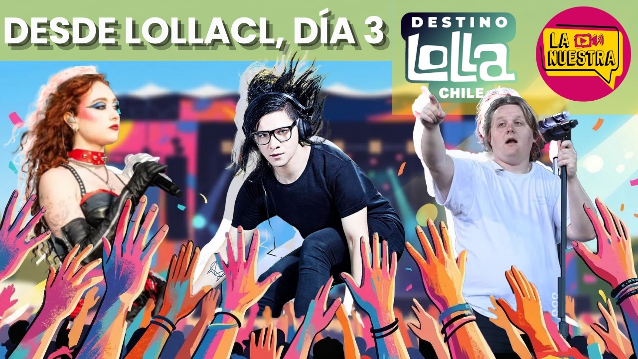 EN VIVO DESDE EL PARQUE O'HIGGINS: DESTINO LOLLA, DÍA 3 | LOLLAPALOOZA CHILE 2026