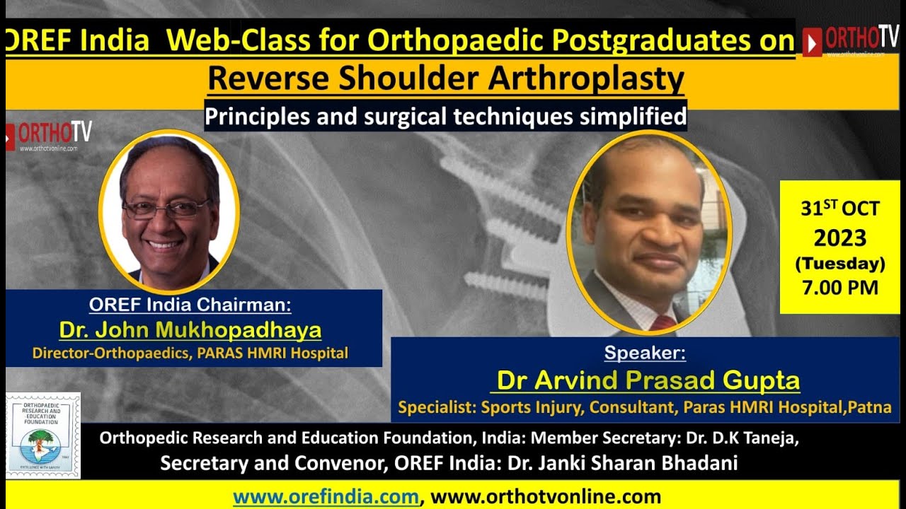 OREF Web-class for Orthopaedic Postgraduates on OrthoTV–Reverse Shoulder Arthroplasty– Dr Arvind P G
