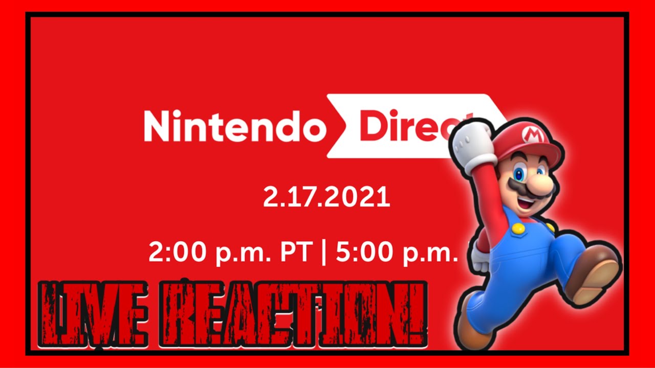 🔴IT'S BEEN WAY TOO LONG!!! | Nintendo Direct 17/2/2021 | LIVE REACTION!🔴
