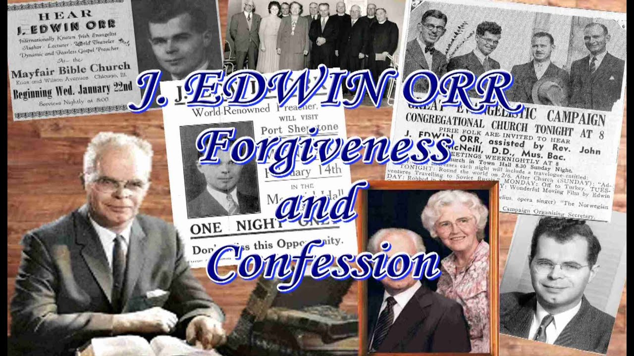 The Late Dr J Edwin Orr Sermon Forgiveness and Confession