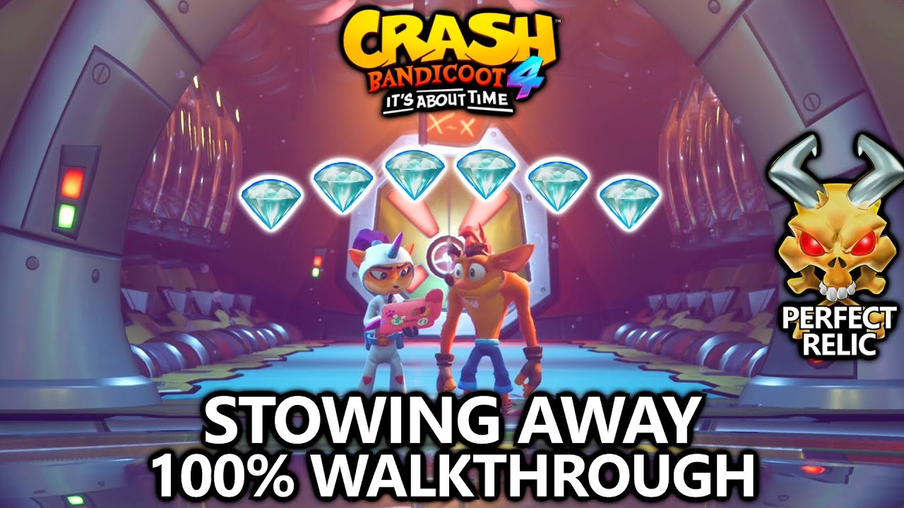 Crash Bandicoot 4 - 100% Walkthrough - Stowing Away - All Gems Perfect Relic