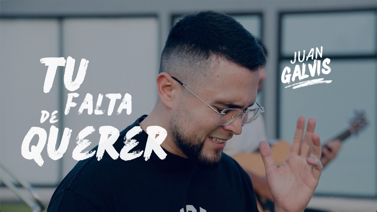 Tu Falta de Querer | Juan Galvis
