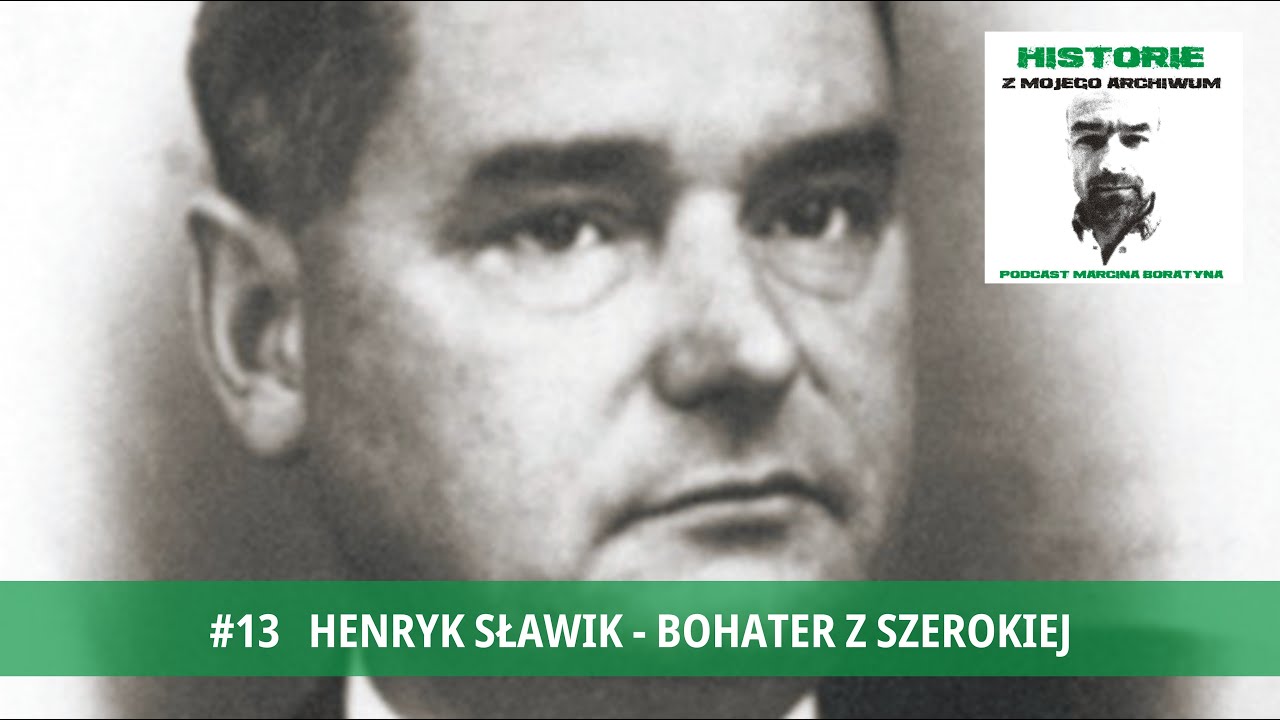 #13 Henryk Sławik - bohater z Szerokiej