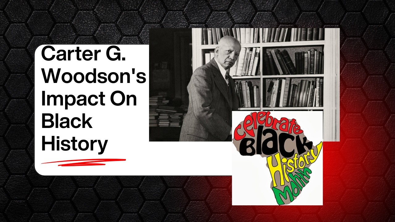 Carter G. Woodson's Impact On Black History