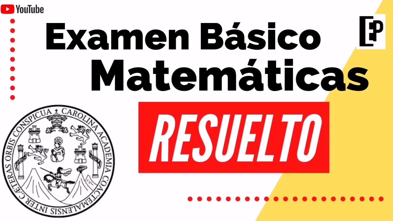 ¡RESUELTO! - - Examen Básico MATEMÁTICAS - -