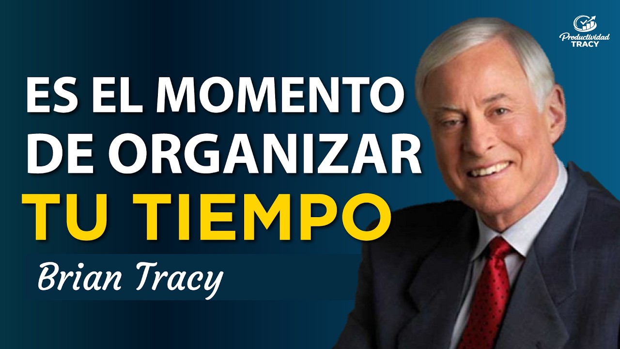 Oblígate a ORGANIZAR tu VIDA para el ÉXITO Brian Tracy español