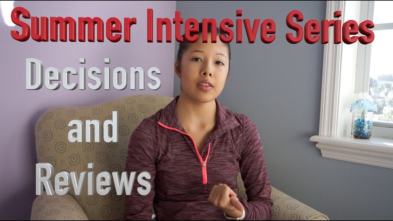 Ballet Summer Intensive Series: Decisions and Reviews