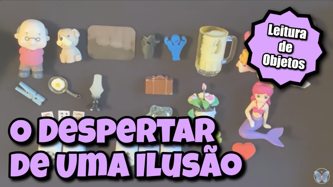 O Despertar de Uma Ilus&atilde;o (Amor) 🦄💙⭐ Leitura de Objetos