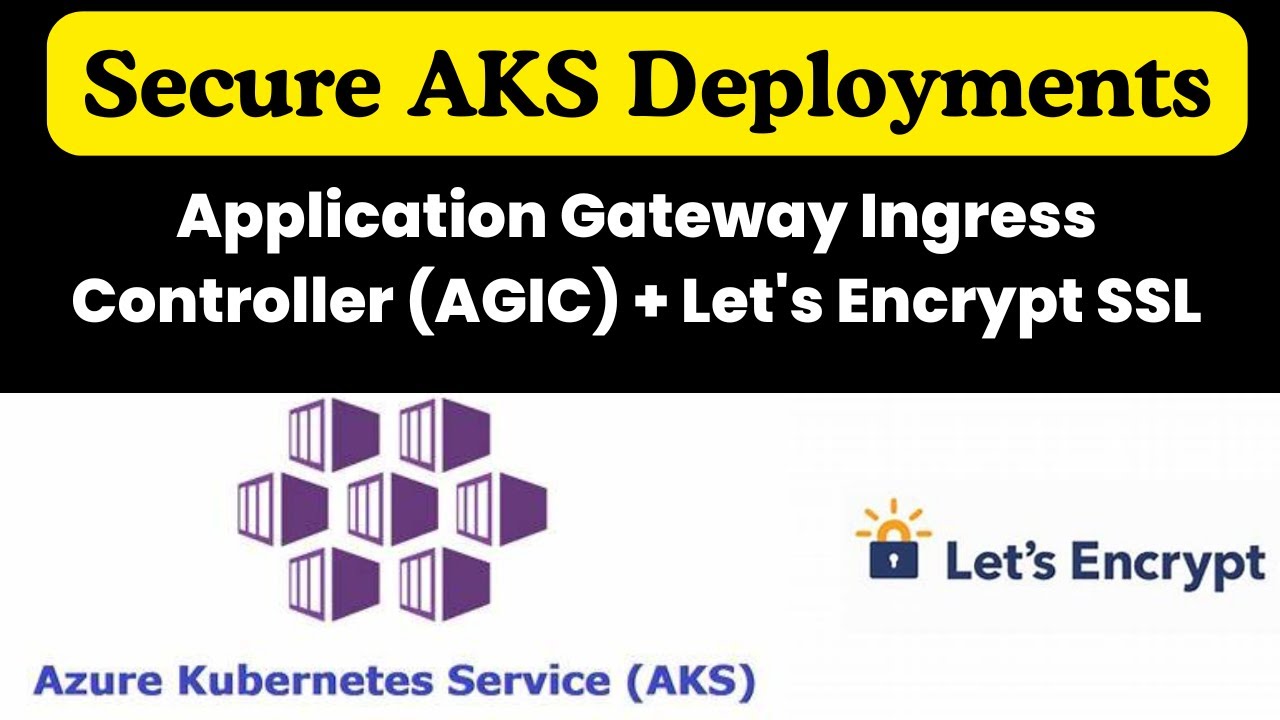 Secure AKS Deployments: Application Gateway Ingress Controller (AGIC) + Let's Encrypt SSL Setup