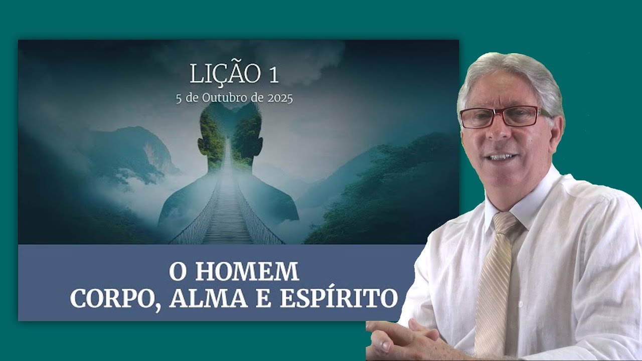 LIÇÃO 01 - O HOMEM - CORPO, ALMA E ESPÍRITO - PR. ELSO RODRIGUES