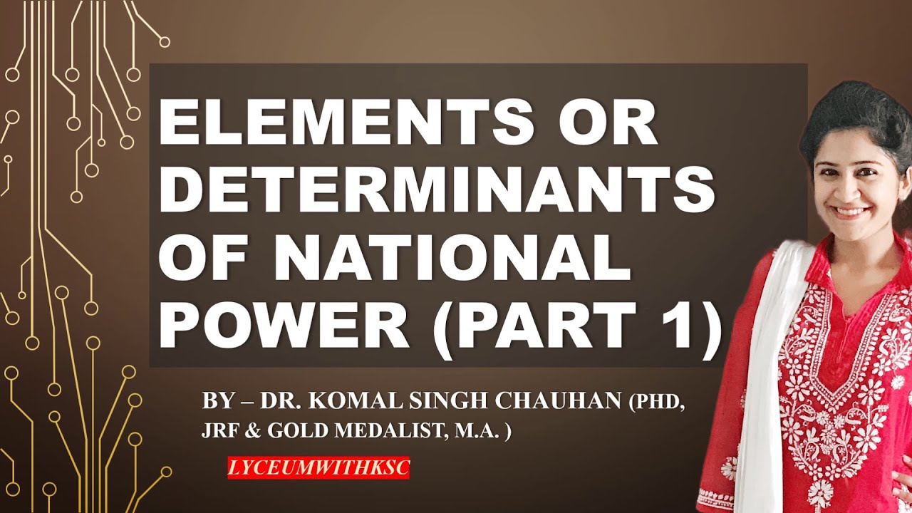 Elements or Determinants of National Power I Dr. Komal Singh Chauhan