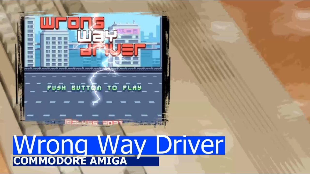 Commodore Amiga -=Wrong Way Driver=-