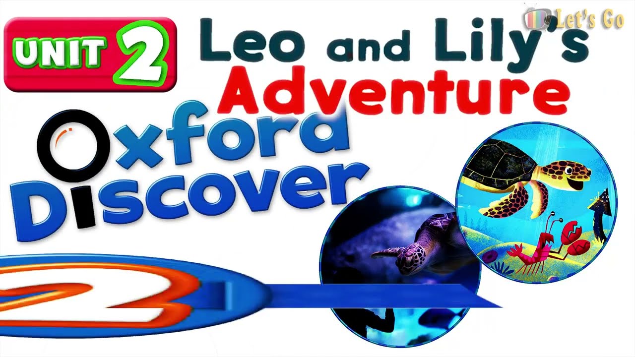 OXFORD DISCOVER 2 - UNIT 2 | LEO AND LITY'S ADVENTURE