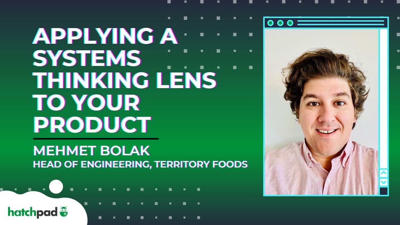 Applying a Systems Thinking Lens to Your Product - hatchpad Insights