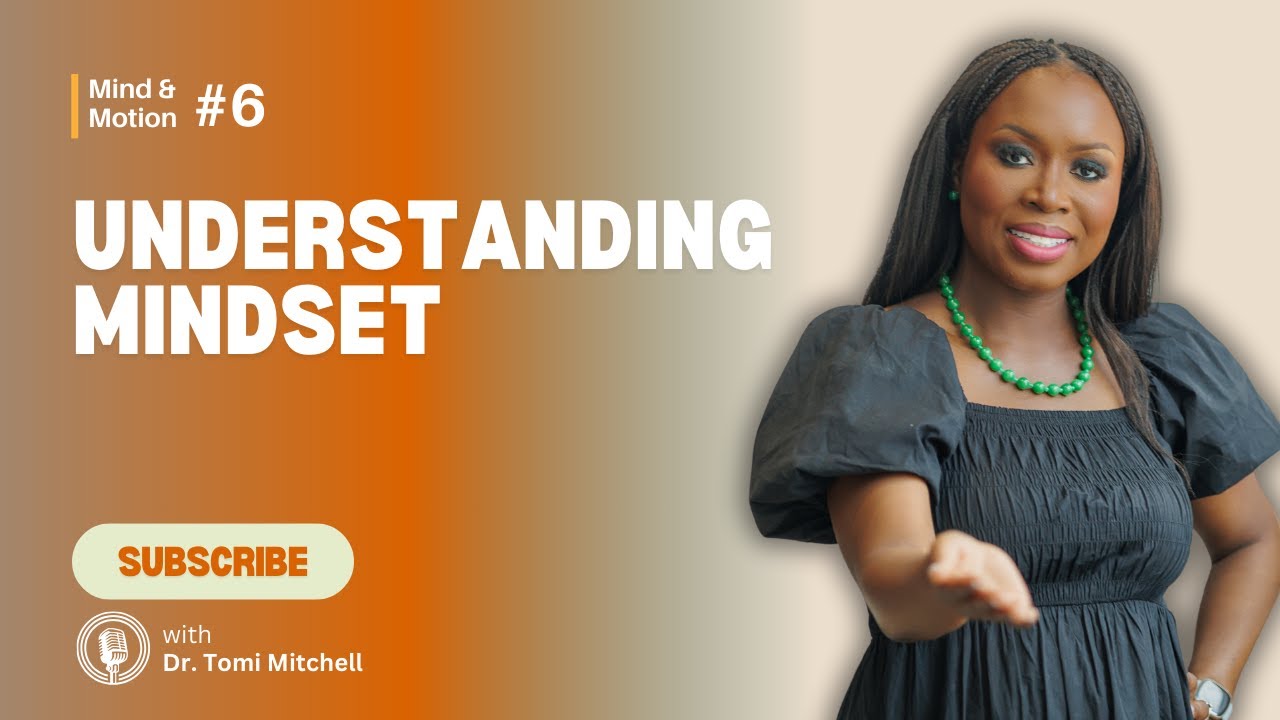 Mind & Motion #6: Understanding Mindset with Dr. Tomi Mitchell