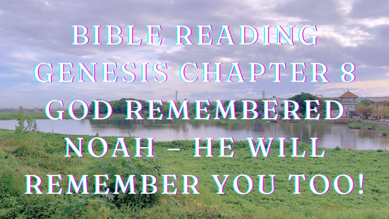 Genesis Chapter 8: God Remembered Noah #biblereading #faith #bible