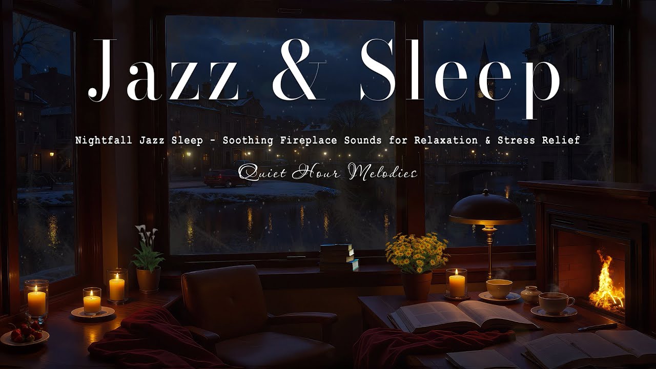 Cozy Peaceful Nightfall Jazz Sleep - Soothing Fireplace Sounds for Relaxation & Stress Relief