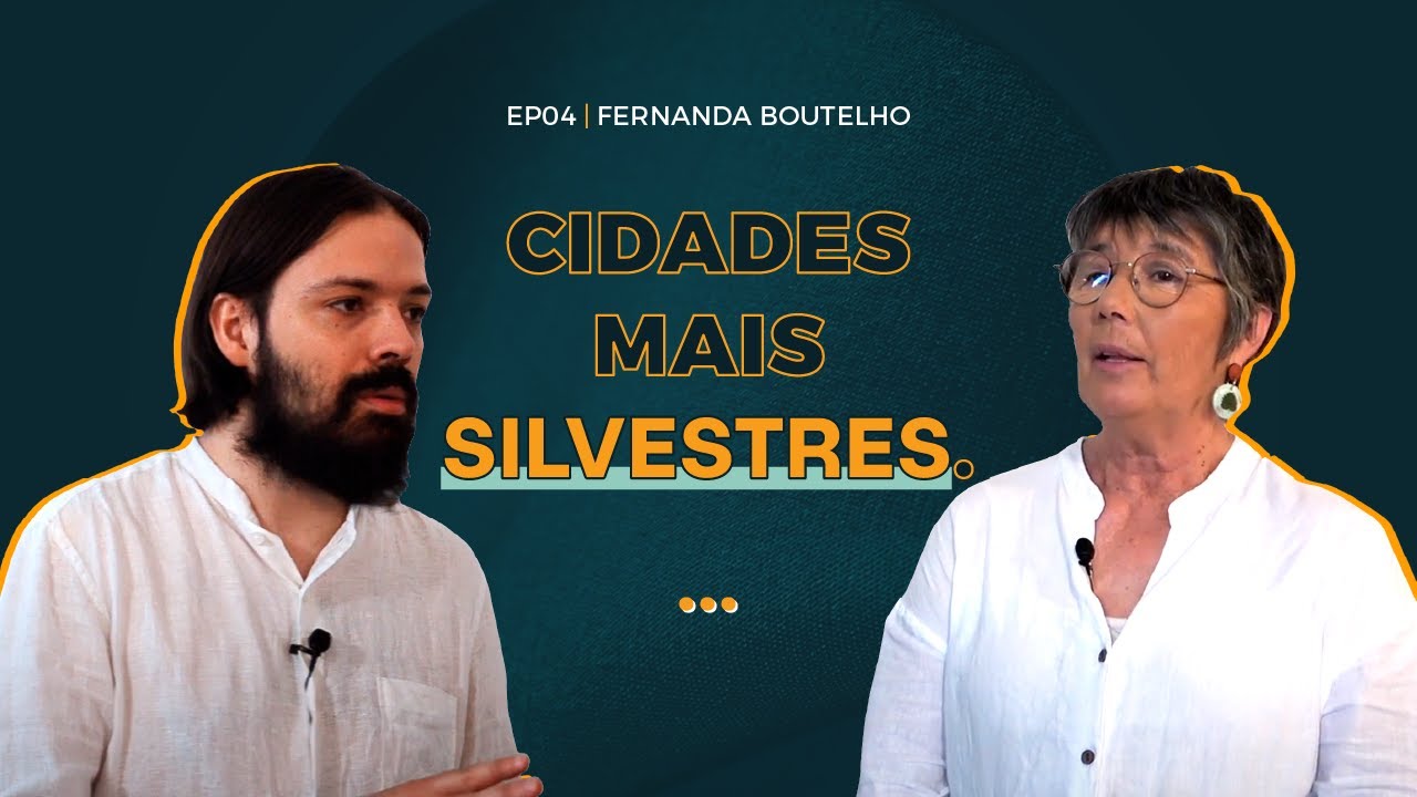 EP04 c/ FERNANDA BOTELHO | Cidade + Verde | Plantas Espontâneas | Natureza Comestível