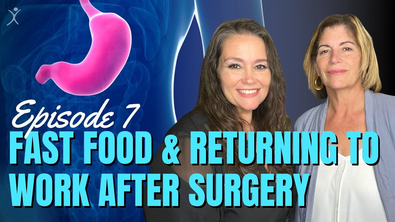 Fast Food and Returning to Work After Weight Loss Surgery | Can You Stomach This? Podcast Episode 7