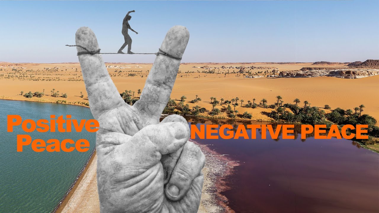 Positive Peace Versus Negative Peace