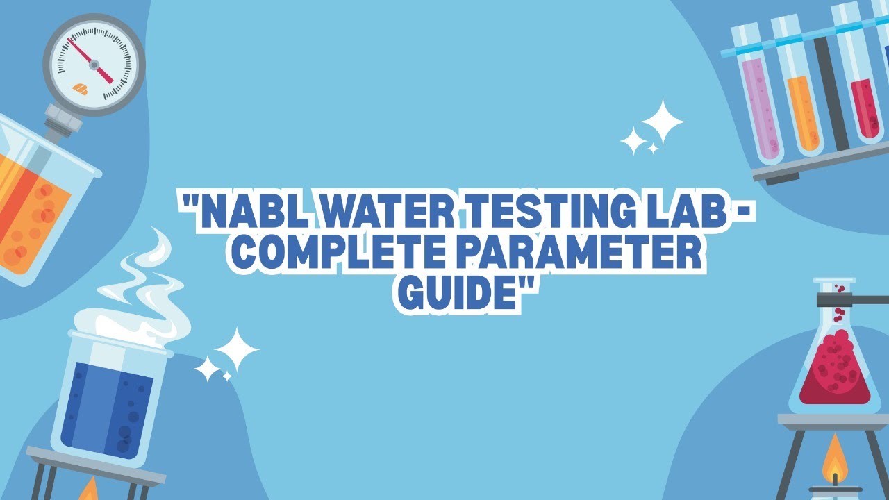 NABL Water Testing Lab – Complete Parameter Guide