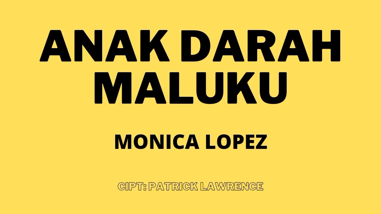 Anak Darah Maluku - Monica Lopez (Cipt. Patrick Lawrence) Official Audio